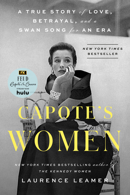 Capote's Women: A True Story of Love, Betrayal, and a Swan Song for an Era - Leamer, Laurence