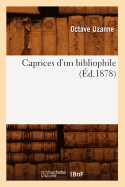 Caprices d'Un Bibliophile, (d.1878)