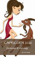 Capricorn 2021: Horoscope & Astrology