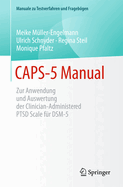 Caps-5 Manual: Zur Anwendung Und Auswertung Der Clinician-Administered Ptsd Scale F?r Dsm-5