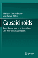 Capsaicinoids: From Natural Sources to Biosynthesis and Their Clinical Applications