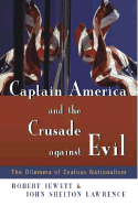 Captain America and the Crusade Against Evil: The Dilemma of Zealous Nationalism