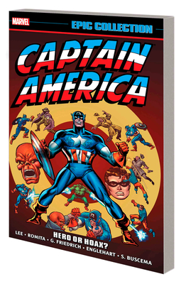 Captain America Epic Collection: Hero or Hoax? - Lee, Stan (Text by), and Friedrich, Gary (Text by), and Englehart, Steve (Text by)