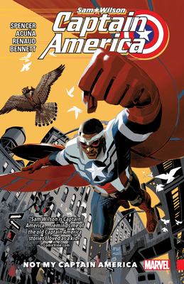 Captain America: Sam Wilson Vol. 1 - Not My Captain America - Spencer, Nick, and Acuna, Daniel