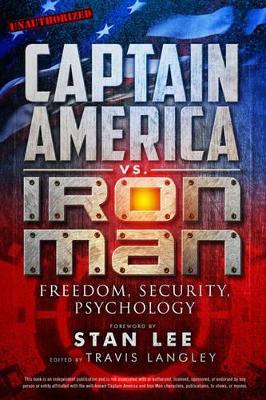 Captain America vs. Iron Man: Freedom, Security, Psychology - Langley, Travis (Editor), and Lee, Stan (Foreword by)