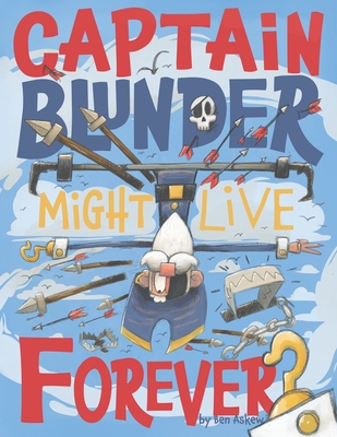 Captain Blunder Might Live Forever - Askew, Ben