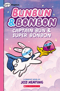 Captain Bun & Super Bonbon: A Graphix Chapters Book (Bunbun & Bonbon #3): Volume 3