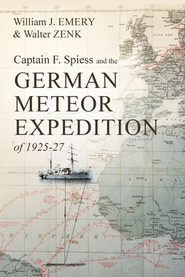 Captain F. Spiess and the German Meteor Expedition of 1925-27 - Emery, William J, and Zenk, Walter