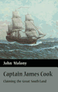 Captain James Cook: Claiming the Great South Land