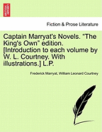 Captain Marryat's Novels. the King's Own Edition. [Introduction to Each Volume by W. L. Courtney. with Illustrations.] L.P.