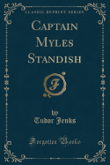 Captain Myles Standish (Classic Reprint)