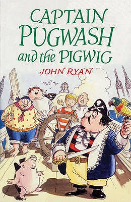 Captain Pugwash and the Pigwig - Ryan, John