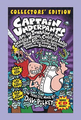 Captain Underpants and the Invasion of the Incredibly Naughty Cafeteria Ladies from Outer Space: (And the Subsequent Assault of the Equally Evil Lunchroom Zombie Nerds) - Pilkey, Dav
