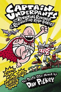 Captain Underpants and the Revolting Revenge of the Radioactive Robo-Boxers (Captain Underpants #10) - Pilkey, Dav