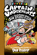 Captain Underpants and the Sensational Saga of Sir Stinks-A-Lot: Color Edition (Captain Underpants #12): Volume 12
