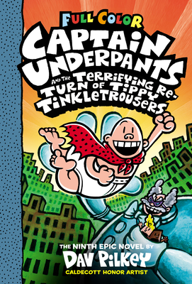Captain Underpants and the Terrifying Return of Tippy Tinkletrousers: Color Edition (Captain Underpants #9): Volume 9 - 