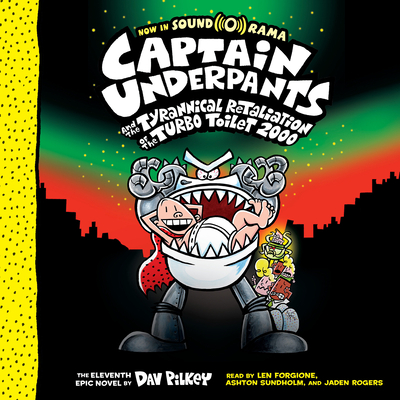 Captain Underpants and the Tyrannical Retaliation of the Turbo Toilet 2000 (Captain Underpants #11): Volume 11 - 