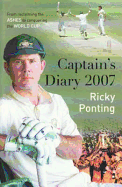 Captain's Diary 2007 - Ponting, Ricky