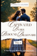 Captivated by Her Rebound Billionaire: A Tale of Love, Recovery, and Heartache VOL II