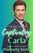 Captivating Carla: Mature Romance Over 50 (A Silver Foxes Romance)