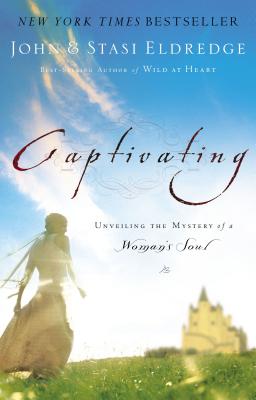 Captivating: Unveiling the Mystery of a Woman's Soul - Eldredge, John, and Eldredge, Staci