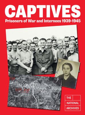 Captives: Prisoners of War and Internees 1939-1945 - The National Archives