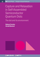 Capture and Relaxation in Self-Assembled Semiconductor Quantum Dots: The dot and its environment