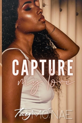 Capture My Love - Mo'nae, Tay