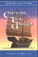 Capture of the Twin Dragon: A Jack and Jenny Mystery - Bollback, Anthony G