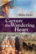 Capture the Wandering Heart: Rescued...a Series of Hope