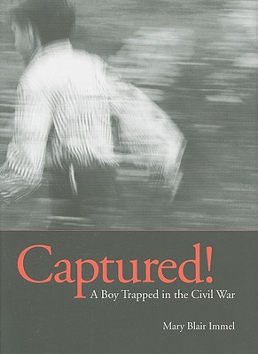 Captured!: A Boy Trapped in the Civil War - Immel, Mary Blair