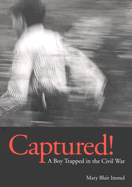 Captured!: A Boy Trapped in the Civil War - Immel, Mary Blair