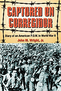 Captured on Corregidor: Diary of an American P.O.W. in World War II