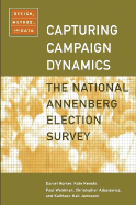 Capturing Campaign Dynamics: The National Annenberg Election Survey: Design, Method and Dataincludes CD-ROM
