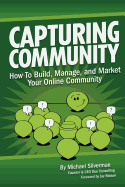 Capturing Community: How to Build, Manage, and Market Your Online Community