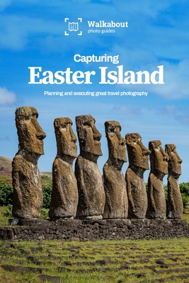 Capturing Easter Island - Dugan, James, and Walkabout Photo Guides