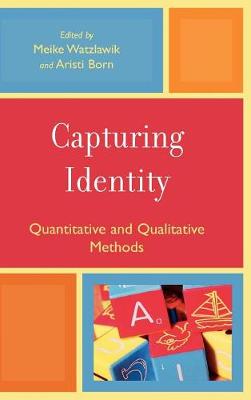 Capturing Identity: Quantitative and Qualitative Methods - Watzlawik, Meike (Editor), and Born, Aristi (Editor)