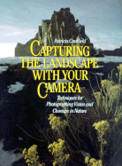 Capturing the Landscape with Your Camera - Caulfield, Patricia