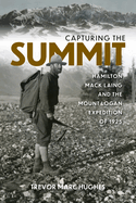 Capturing the Summit: Hamilton Mack Laing and the Mount Logan Expedition of 1925
