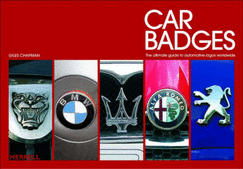 Car Badges: The Ultimate Guide to Automotive Logos Worldwide - Chapman, Giles