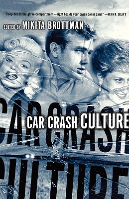 Car Crash Culture - Brottman, M (Editor)