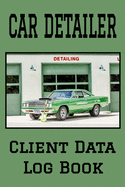 Car Detailer Client Data Log Book: 6 x 9 Professional Auto Detailing Client Tracking Address & Appointment Book with A to Z Alphabetic Tabs to Record Personal Customer Information (157 Pages)