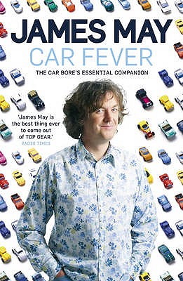 Car Fever: Dispatches from Behind the Wheel - May, James
