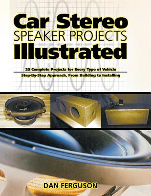 Car Stereo Speaker Projects Illustrated - Ferguson, Daniel