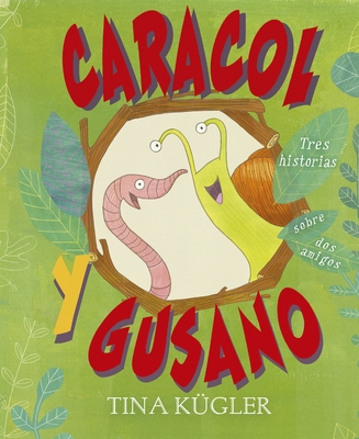 Caracol Y Gusano - Kugler, Tina