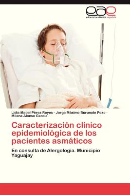 Caracterizacion Clinico Epidemiologica de Los Pacientes Asmaticos - Perez Reyes Lidia Mabel, and Burunate Pozo Jorge Maximo, and Alonso Garcia Milena