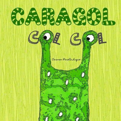 Caragol Col Col: Conte Infantil Sobre L'Autoestima - Parets Luque, Carmen