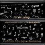 Carambolage: Works for ensemble and voice by Axel Borup-Jrgensen