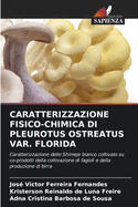 Caratterizzazione Fisico-Chimica Di Pleurotus Ostreatus Var. Florida