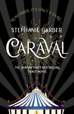 Caraval: the mesmerising and magical fantasy from the author of Once Upon a Broken Heart - Garber, Stephanie